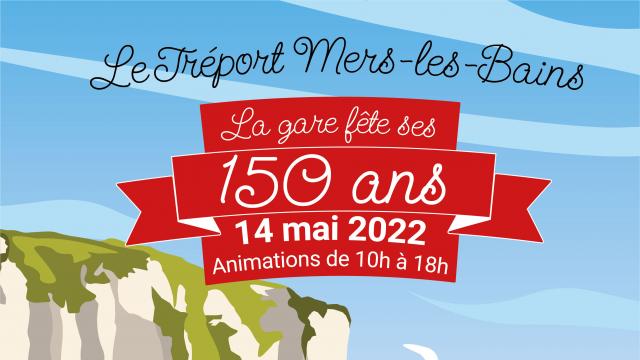 Affiche 150 ans de la gare Le Tréport-Mers les Bains - 14 mai 2022